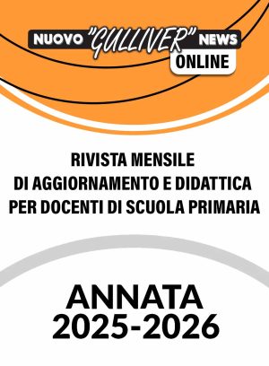 NUOVO GULLIVER NEWS Anno Scolastico 2025/26 versione online con pubblicazione mensile dei fascicoli disponibili senza scadenza temporale nella sezione “La Mia Libreria” del MyGulliver.it