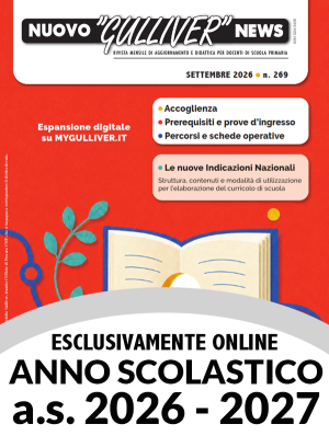 NUOVO GULLIVER NEWS Anno Scolastico 2026/27 versione online con pubblicazione mensile dei fascicoli disponibili senza scadenza temporale nella sezione “La Mia Libreria” del MyGulliver.it