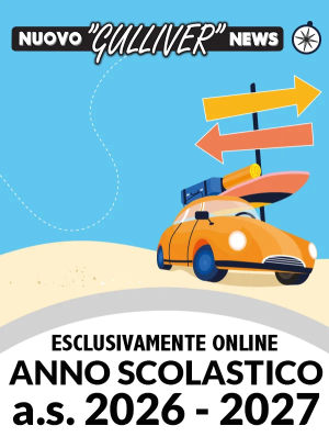 NUOVO GULLIVER NEWS Anno Scolastico 2026/27 versione online con pubblicazione mensile dei fascicoli disponibili senza scadenza temporale nella sezione “La Mia Libreria” del MyGulliver.it
